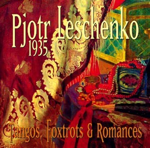 Pjotr Leschenko 1935 - Tangos, Foxtrots & Romances