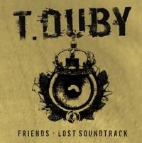 T Duby Friends Lost Soundtrack