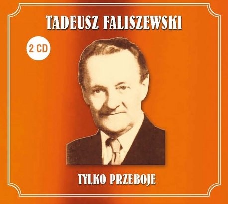 Tadeusz Faliszewski Tylko Przeboje