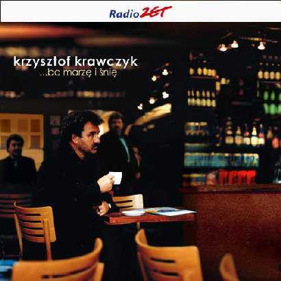 Krzysztof Krawczyk ... Bo marzę i śnię