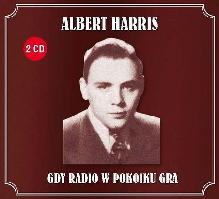 Albert Harris Gdy radio w pokoiku gra - Albert Harris Gdy radio w pokoiku gra