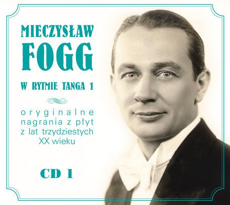 Mieczysław Fogg Mieczysław Fogg - W rytmie tanga vol. 1