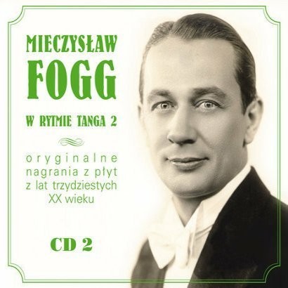 Mieczysław Fogg Mieczysław Fogg - W rytmie tanga vol. 2