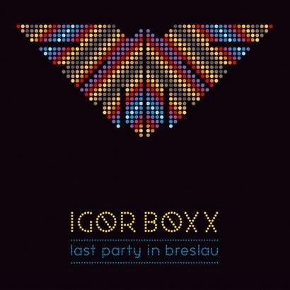 Igor Boxx Last Party In Breslau