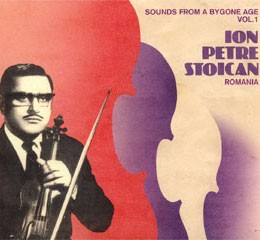 Ion Petre Stoican Sounds From A Bygone Age Vol 1