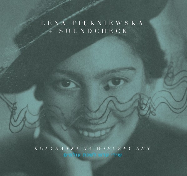Lena Piękniewska & Soundcheck Kołysanki na wieczny sen Lullabies For Eternal Dreaming