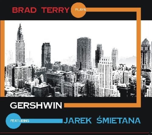 Jarek Śmietana Brad Terry Quartet Plays Gershwin