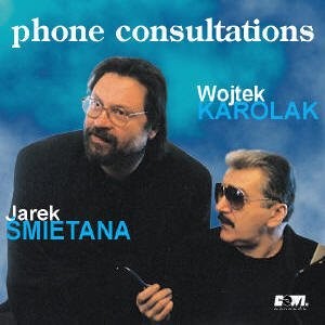 Jarek Śmietana Wojciech Karolak Phone Consultations