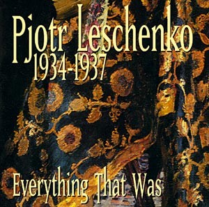 Pjotr Leschenko 1934-1937 Everything That Was