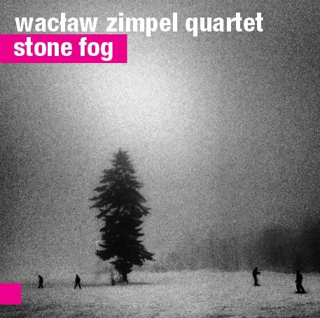 Wacław Zimpel Quartet Stone Fog
