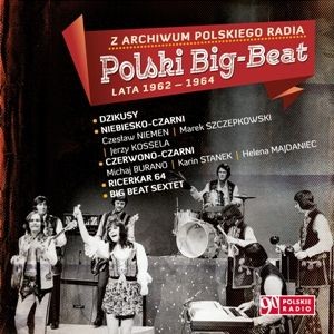 Z archiwum Polskiego Radia: Polski Big-Beat. Lata 1962-1964