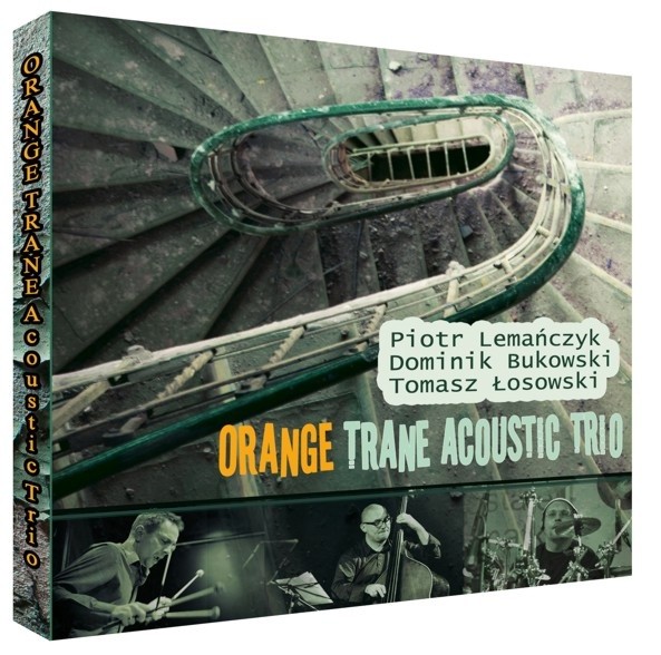 Orange Trane Acoustic Trio Piotr Lemańczyk Tomasz Łosowski Dominik Bukowski