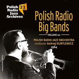 Polish Radio Jazz Orchestra Polish Radio Jazz Archives. Volume 23: Polish Radio Big Bands. Volume 2