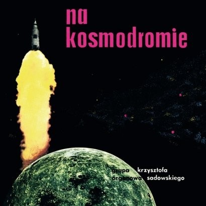 Krzysztof Sadowski Na kosmodromie