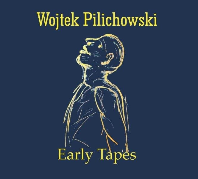 Wojtek Pilichowski Early Tapes