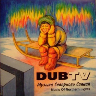 Dub TV  Muzyka Severnogo Siyaniya - Music of Northern Lights