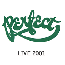 Perfect, Live 2001 Perfect