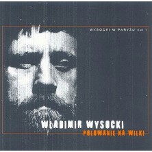 Wysocki w Paryżu Vol.1 - Polowanie na wilki Vladimir Vysotsky