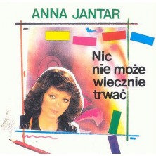 Nic nie może wiecznie trwać Anna Jantar