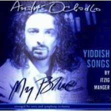 My Blue Yiddish Songs by Itzig Manger Andre Ochodlo
