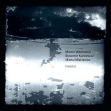 Faithful Marcin Wasilewski Trio