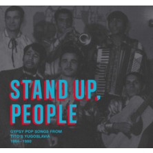 Stand Up, People Gypsy Pop Songs from Tito s Yugoslavia, 1964-1980 Sampler