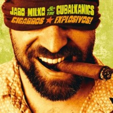 Cigarros Explosivos! Jaro Milko & The Cubalkanics