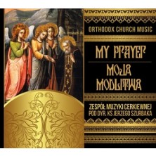 Moja modlitwa - My Prayer Zespół Muzyki Cerkiewnej Jerzy Szurbak