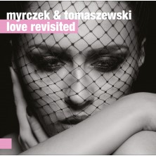 Myrczek & Tomaszewski:Love Revisited Wojciech Myrczek, Paweł Tomaszewski