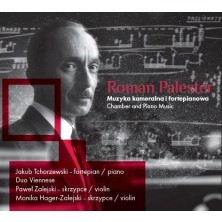 Palester: Muzyka kameralna i fortepianowa. Chamber and Piano Music Roman Palester