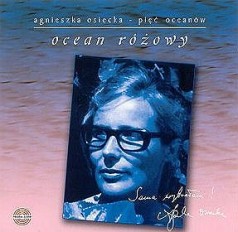 Agnieszka Osiecka - Sześć Oceanów - Ocean Różowy
