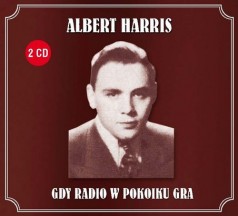 Gdy radio w pokoiku gra - Albert Harris Gdy radio w pokoiku gra