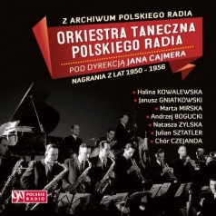 Z Archiwum Polskiego Radia Orkiestra Taneczna Polskiego Radia pod dyr. Jana Cajmera Nagrania z lat 1950-1956