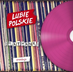 Lubię polskie: Brathanki - Przeboje 