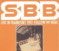 SBB Live In Frankfurt 1977. Follow My Music 
