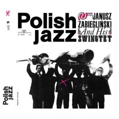 Polish Jazz. Janusz Zabiegliński and His Swingtet. Volume 9