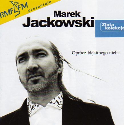 Marek Jackowski Oprócz błękitnego nieba - Złota kolekcja 