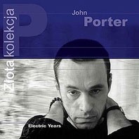 John Porter Electric Years - Złota Kolekcja