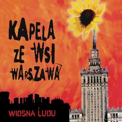 Kapela ze Wsi Warszawa - Warsaw Village Band Wiosna Ludu - People's Spring