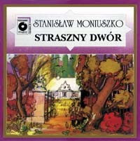 Stanisław Moniuszko, Chór i Orkiestra Teatru Wielkiego w Warszawie  Straszny Dwór The Haunted Manor