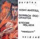 Perplex Mazzol, Chastca, Holker Newborn