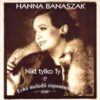 Hanna Banaszak Nikt tylko ty - Echa melodii zapomnianej