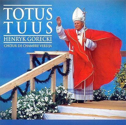 Henryk Mikołaj Górecki Totus Tuus