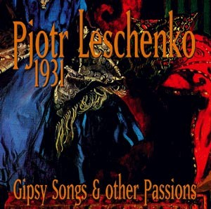 Pjotr Leschenko 1931 - Gipsy Songs & Other Passions