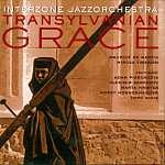Interzone Jazzorchestra Transylvanian Grace
