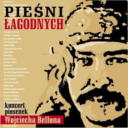 Pieśni łagodnych Koncert piosenek Wojciecha Bellona