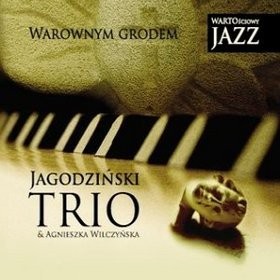 Andrzej Jagodziński Trio, Agnieszka Wilczyńska Warownym grodem