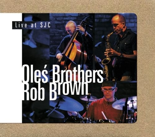 Rob Brown, Oleś Brothers Live At SJC