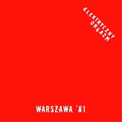 Elektryczny Orgazm Warszawa '81