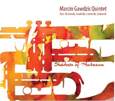 Marcin Gawdzis Quintet Shadows of Autumn